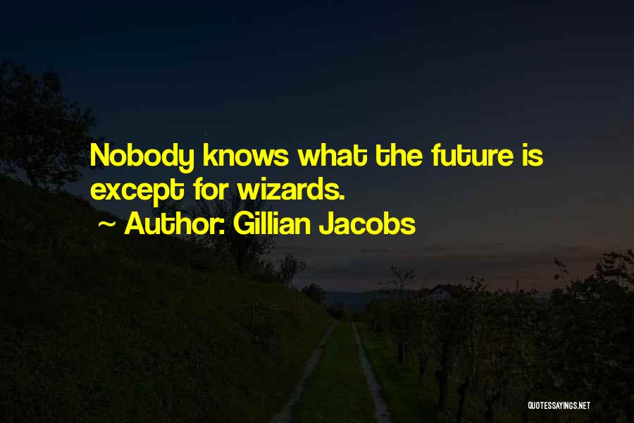 Nobody Knows Future Quotes By Gillian Jacobs