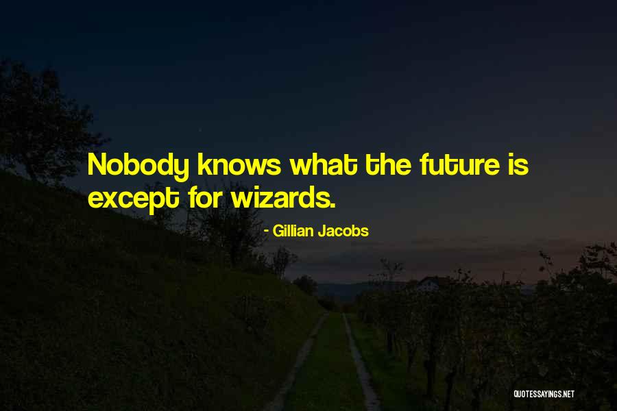 Nobody Knows Future Quotes By Gillian Jacobs