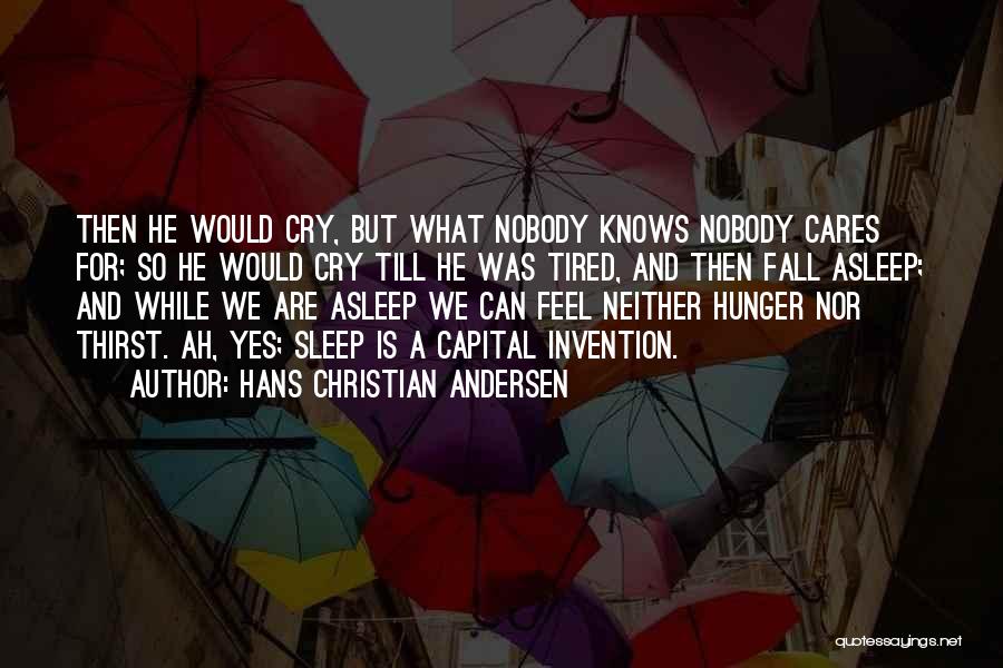 Nobody Knows How I Feel Quotes By Hans Christian Andersen