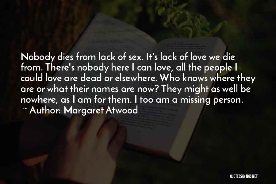 Nobody Knows How Much I Love You Quotes By Margaret Atwood