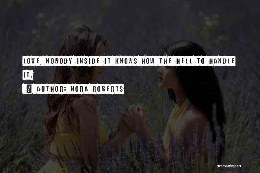 Nobody Knows How Much I Love You Quotes By Nora Roberts