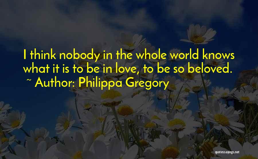 Nobody Knows How Much I Love You Quotes By Philippa Gregory