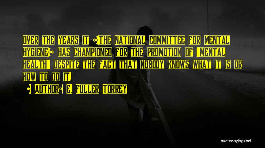 Nobody Knows Me At All Quotes By E. Fuller Torrey
