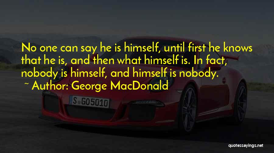 Nobody Knows Me At All Quotes By George MacDonald
