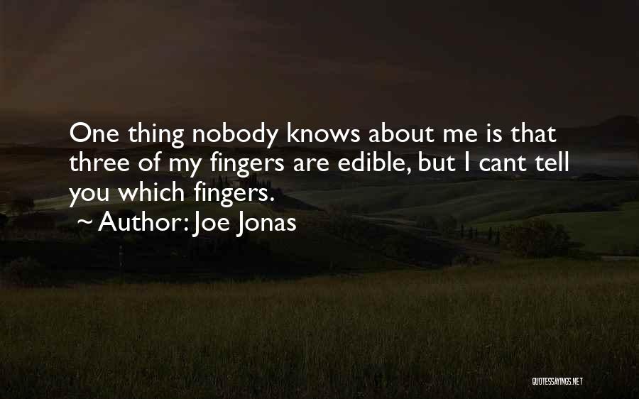 Nobody Knows Me Quotes By Joe Jonas