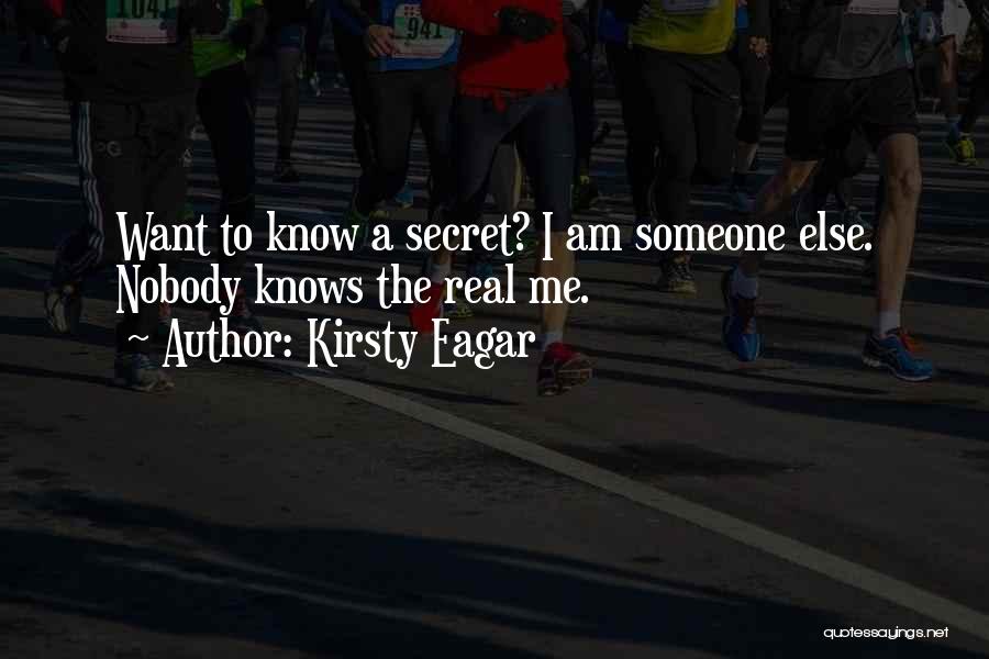 Nobody Knows Me Quotes By Kirsty Eagar