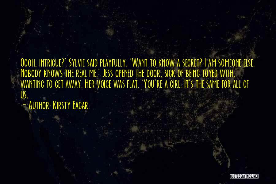 Nobody Knows Me Quotes By Kirsty Eagar