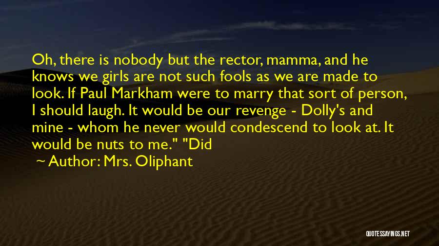 Nobody Knows Me Quotes By Mrs. Oliphant