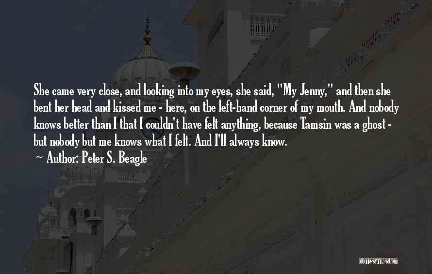 Nobody Knows Me Quotes By Peter S. Beagle