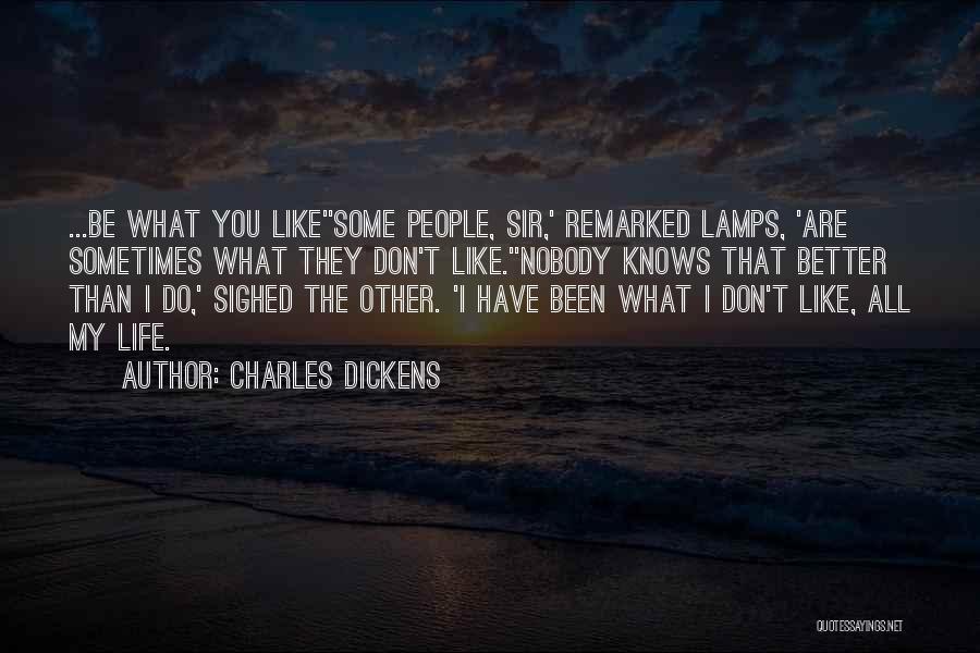 Nobody Knows My Life Quotes By Charles Dickens