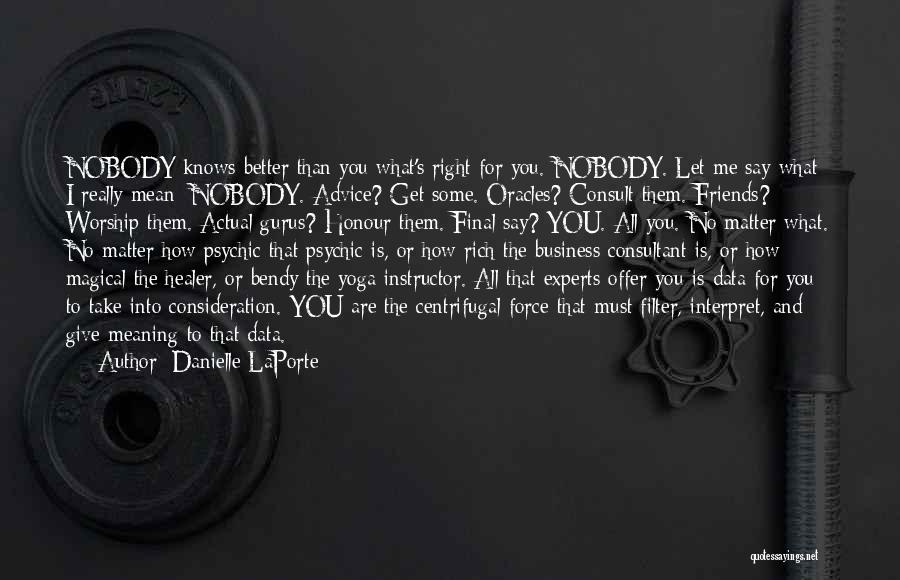 Nobody Knows My Life Quotes By Danielle LaPorte