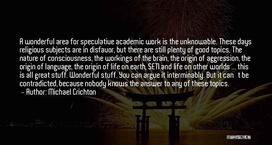 Nobody Knows My Life Quotes By Michael Crichton