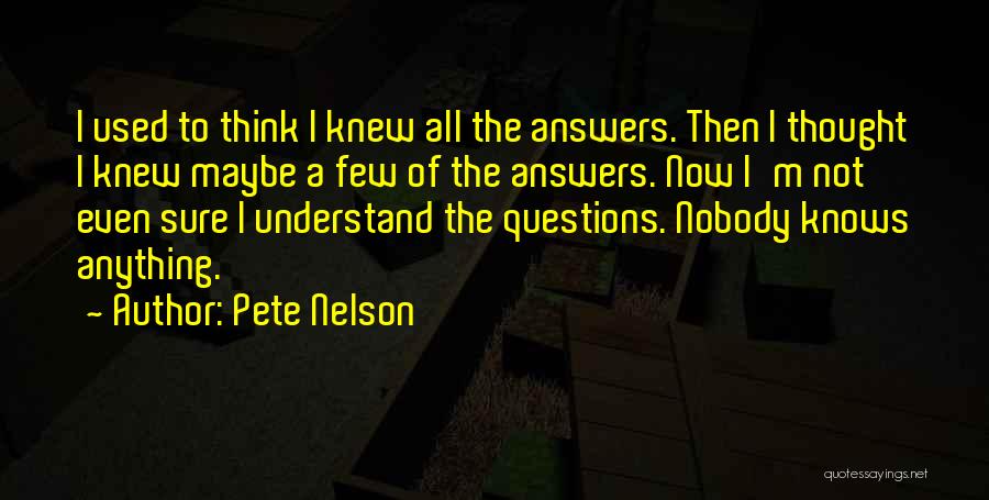 Nobody Knows My Life Quotes By Pete Nelson