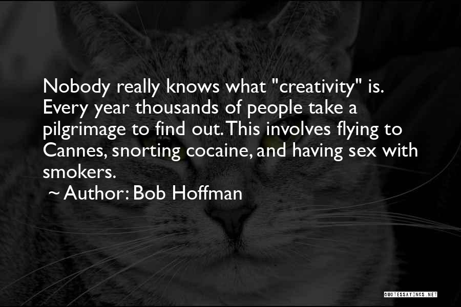 Nobody Knows Quotes By Bob Hoffman