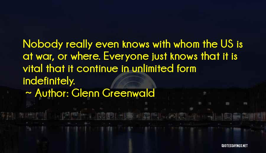 Nobody Knows Quotes By Glenn Greenwald