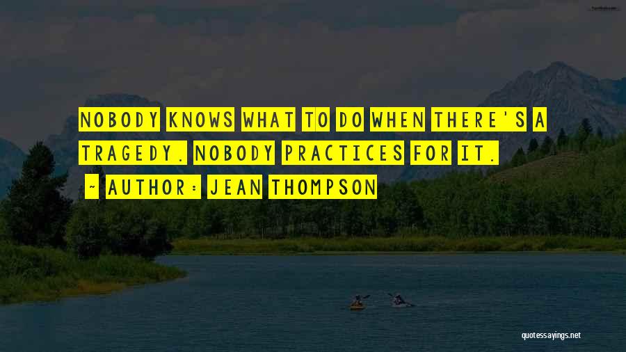 Nobody Knows Quotes By Jean Thompson