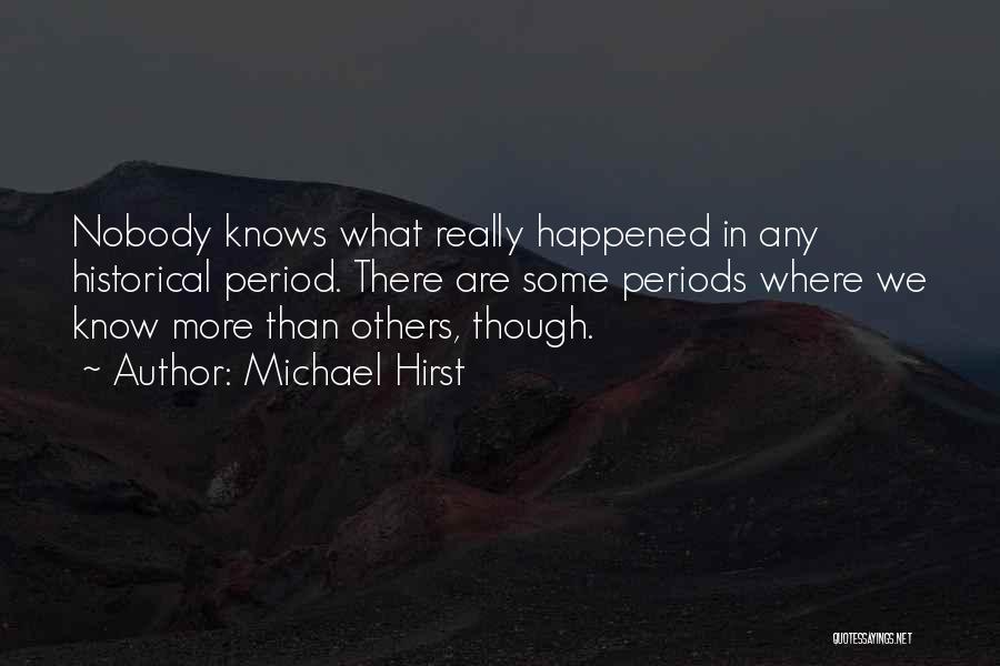 Nobody Knows Quotes By Michael Hirst