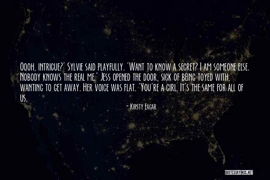 Nobody Knows The Real Me Quotes By Kirsty Eagar Nobody Knows The Real Me Quotes By Kirsty Eagar
