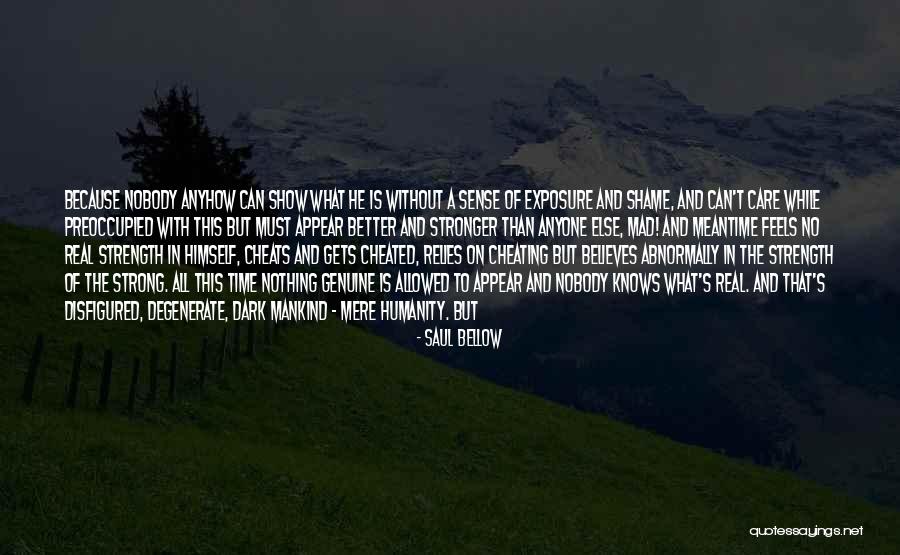 Nobody Knows The Real Me Quotes By Saul Bellow Nobody Knows The Real Me Quotes By Saul Bellow
