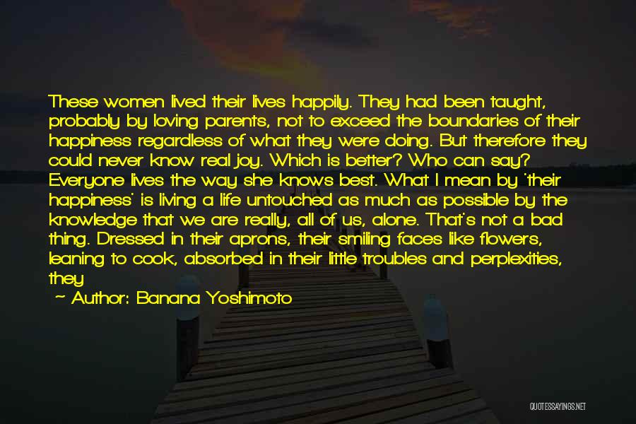 Nobody Knows What They Have Until It's Gone Quotes By Banana Yoshimoto