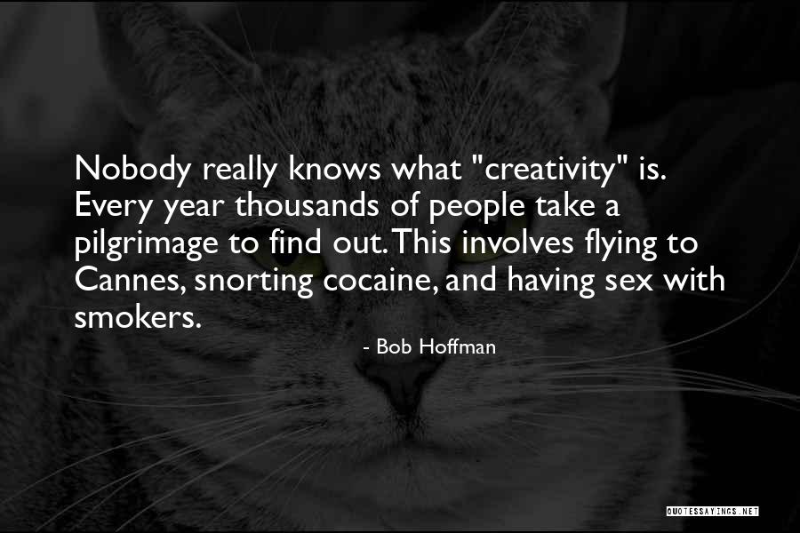 Nobody Knows What They Have Until It's Gone Quotes By Bob Hoffman Nobody Knows What They Have Until It's Gone Quotes By Bob Hoffman