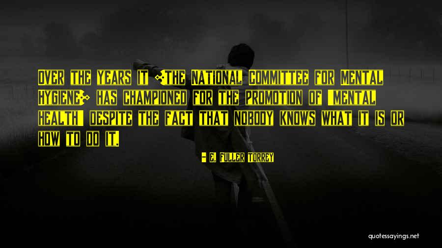 Nobody Knows What They Have Until It's Gone Quotes By E. Fuller Torrey
