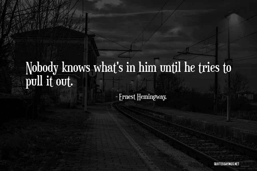 Nobody Knows What They Have Until It's Gone Quotes By Ernest Hemingway,