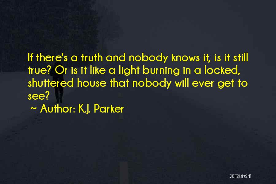 Nobody Knows You Like I Do Quotes By K.J. Parker