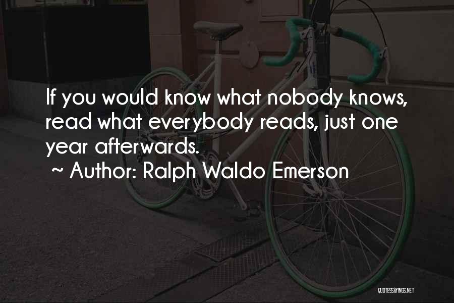 Nobody Knows You Quotes By Ralph Waldo Emerson