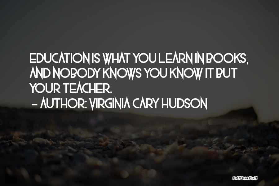 Nobody Knows You Quotes By Virginia Cary Hudson
