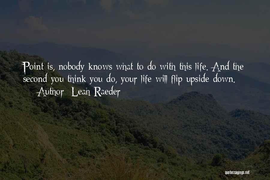 Nobody Knows You When You're Down And Out Quotes By Leah Raeder