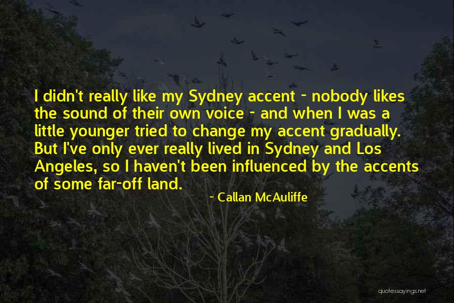 Nobody Likes Change Quotes By Callan McAuliffe