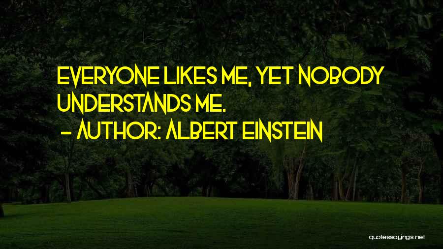 Nobody Likes Me Quotes By Albert Einstein