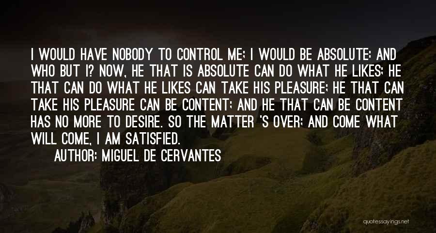 Nobody Likes Me Quotes By Miguel De Cervantes