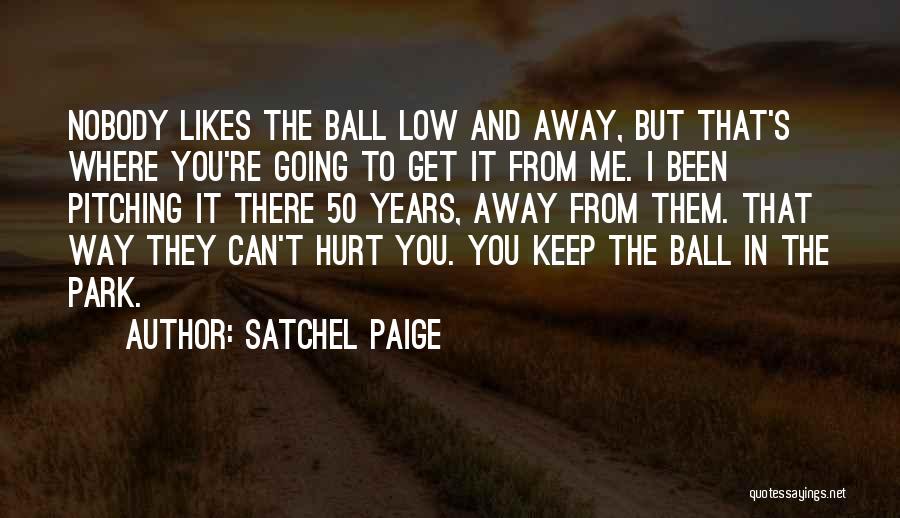 Nobody Likes Me Quotes By Satchel Paige