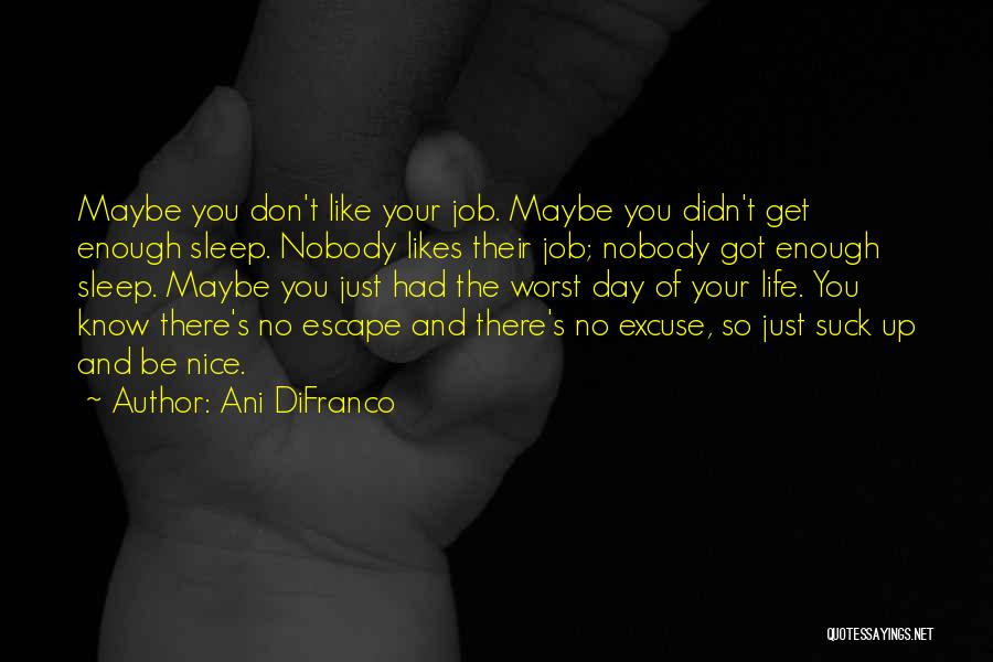 Nobody Likes Quotes By Ani DiFranco