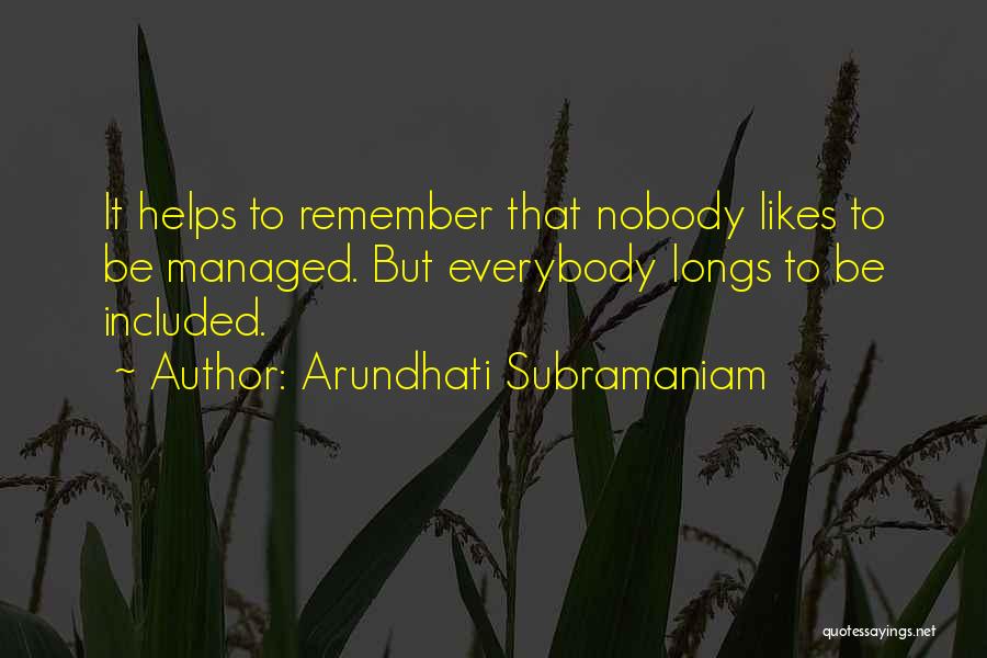Nobody Likes Quotes By Arundhati Subramaniam