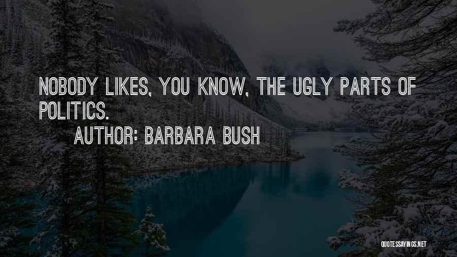 Nobody Likes Quotes By Barbara Bush