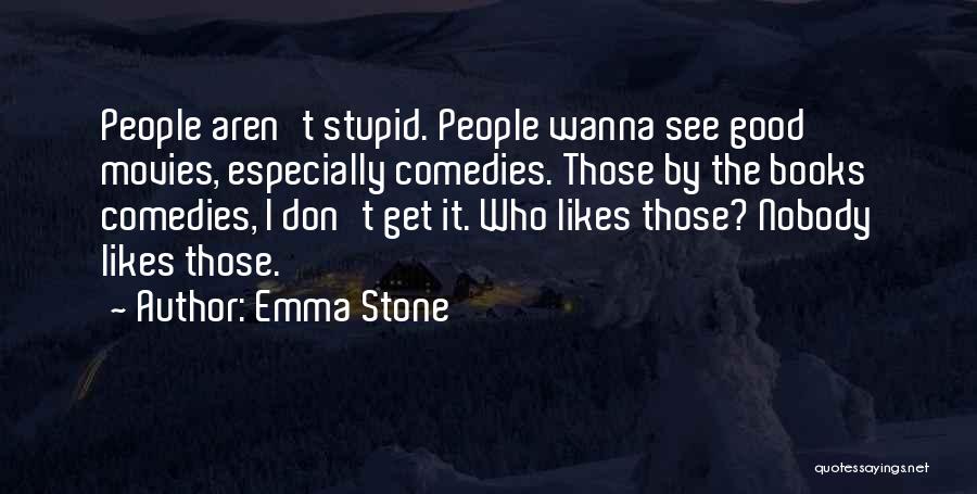 Nobody Likes Quotes By Emma Stone