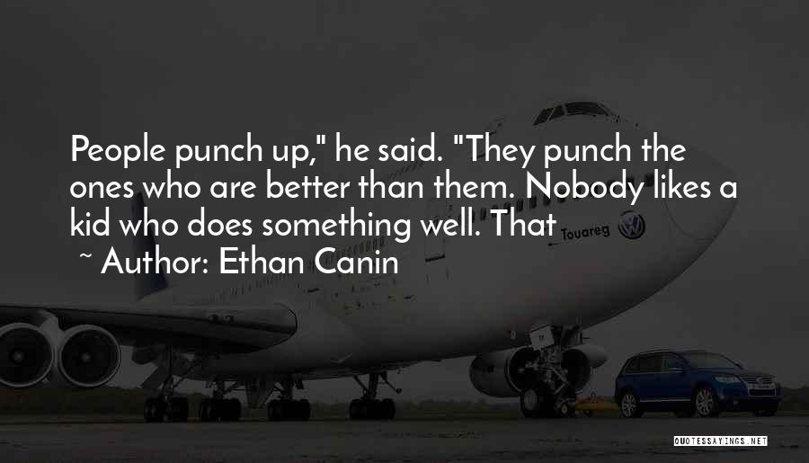 Nobody Likes Quotes By Ethan Canin