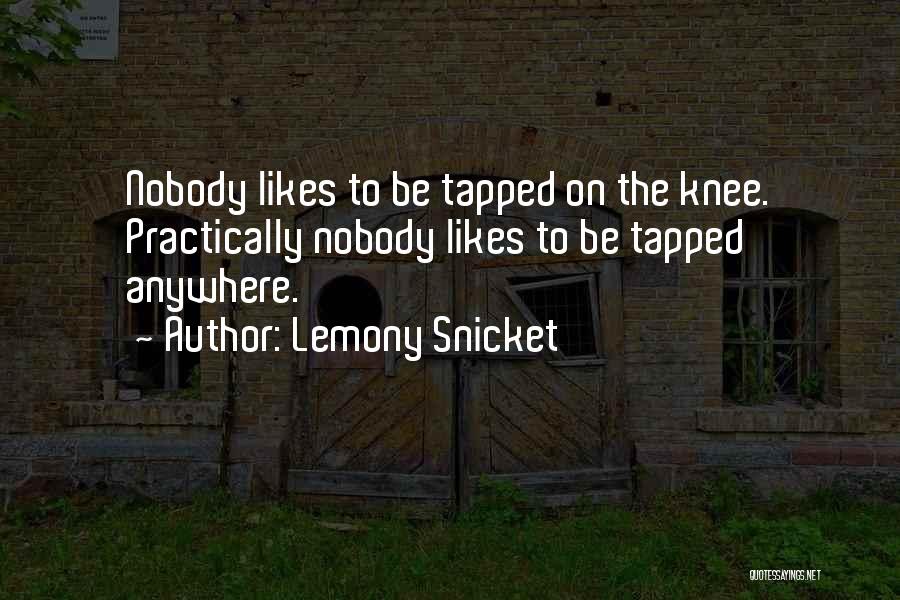 Nobody Likes Quotes By Lemony Snicket