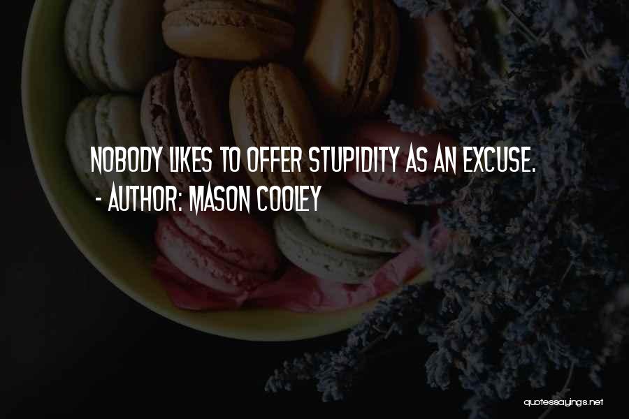 Nobody Likes Quotes By Mason Cooley