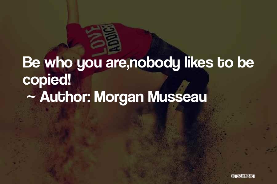 Nobody Likes Quotes By Morgan Musseau