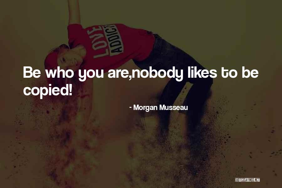 Nobody Likes Quotes By Morgan Musseau