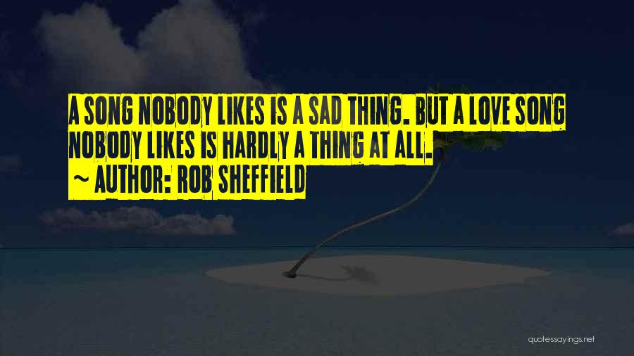 Nobody Likes Quotes By Rob Sheffield