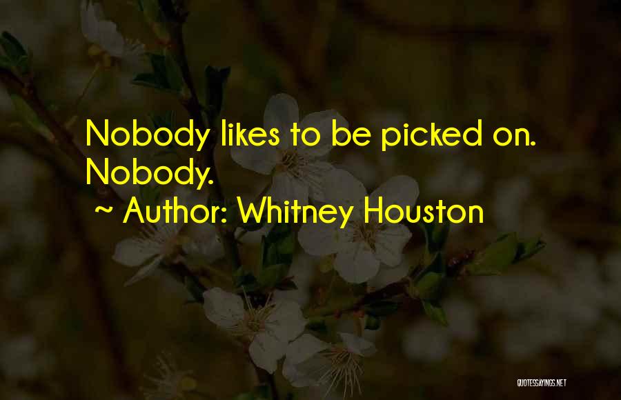 Nobody Likes Quotes By Whitney Houston