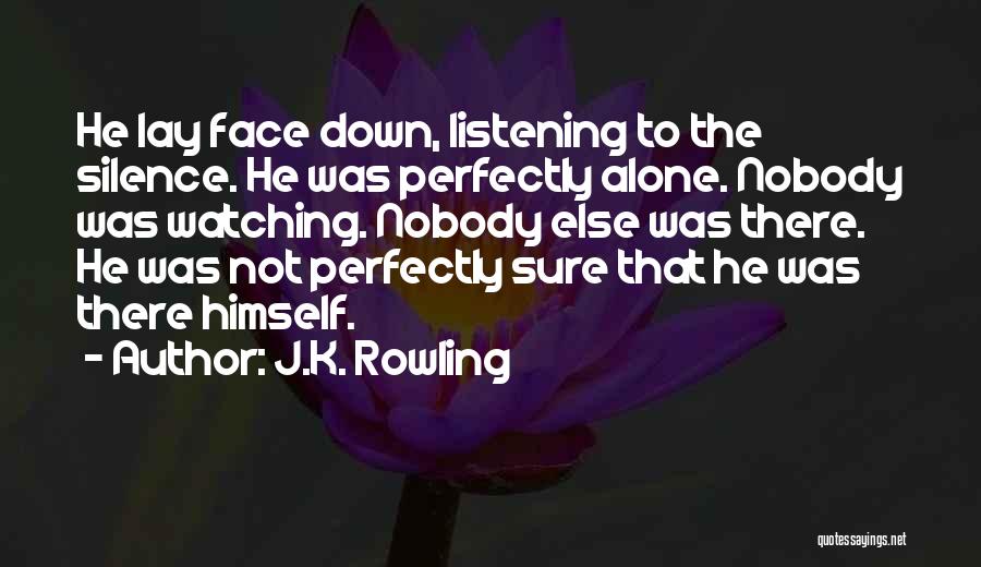 Nobody Listening Quotes By J.K. Rowling