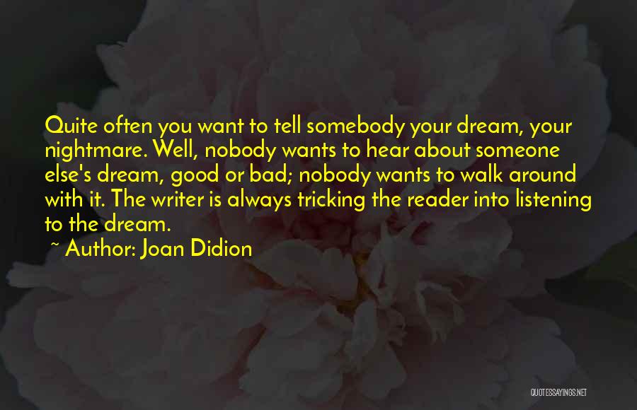 Nobody Listening Quotes By Joan Didion