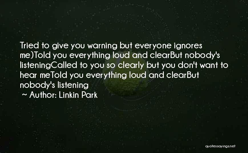 Nobody Listening Quotes By Linkin Park