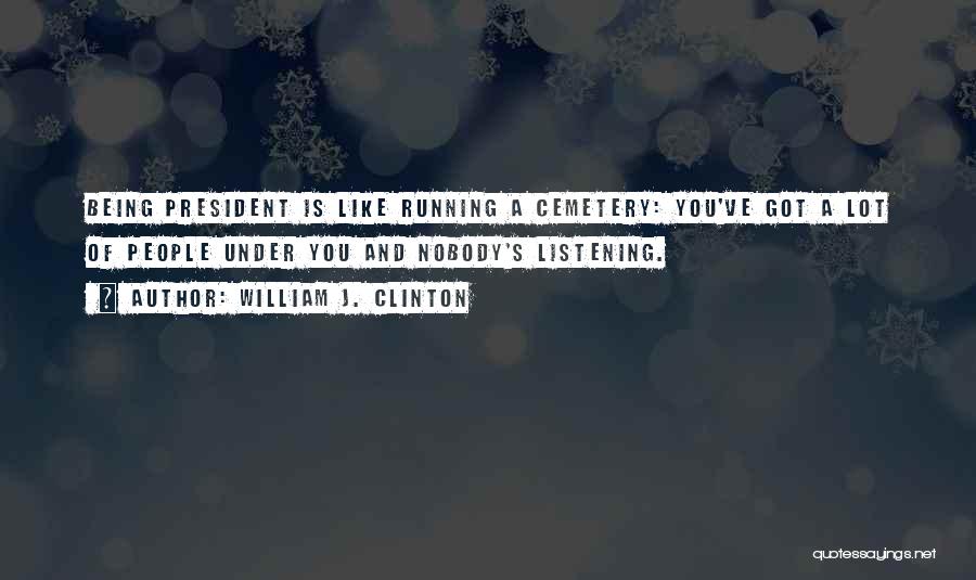 Nobody Listening Quotes By William J. Clinton